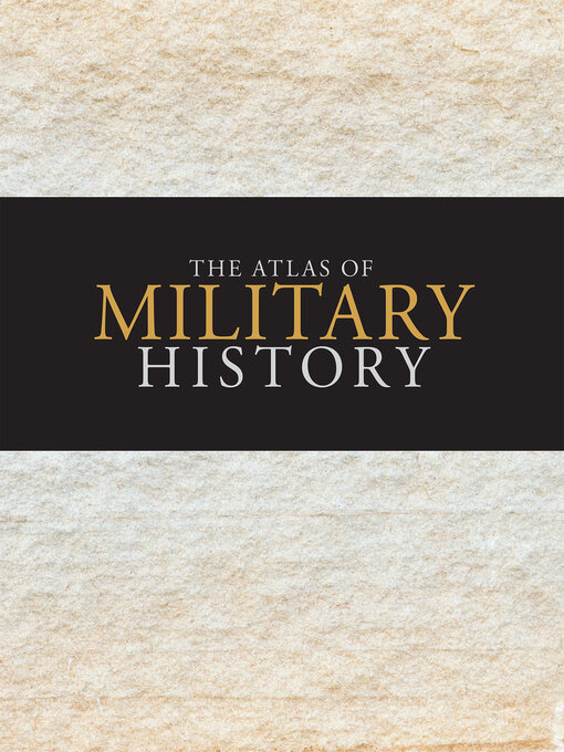 Title details for The Atlas of Military History by Amanda Lomazoff - Available